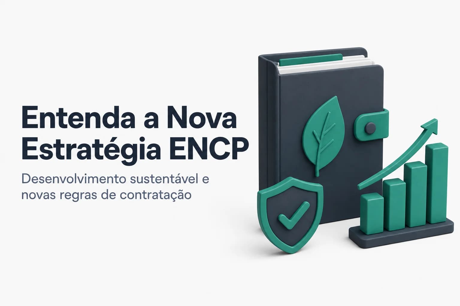 Capa do post sobre a Estratégia Nacional de Contratações Públicas para o Desenvolvimento Sustentável (ENCP), destacando os eixos econômico, social, ambiental e de gestão.