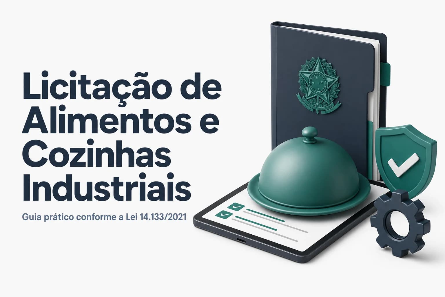 Guia de licitação para gêneros alimentícios e cozinha industrial em órgãos públicos com base na Lei 14.133/2021.