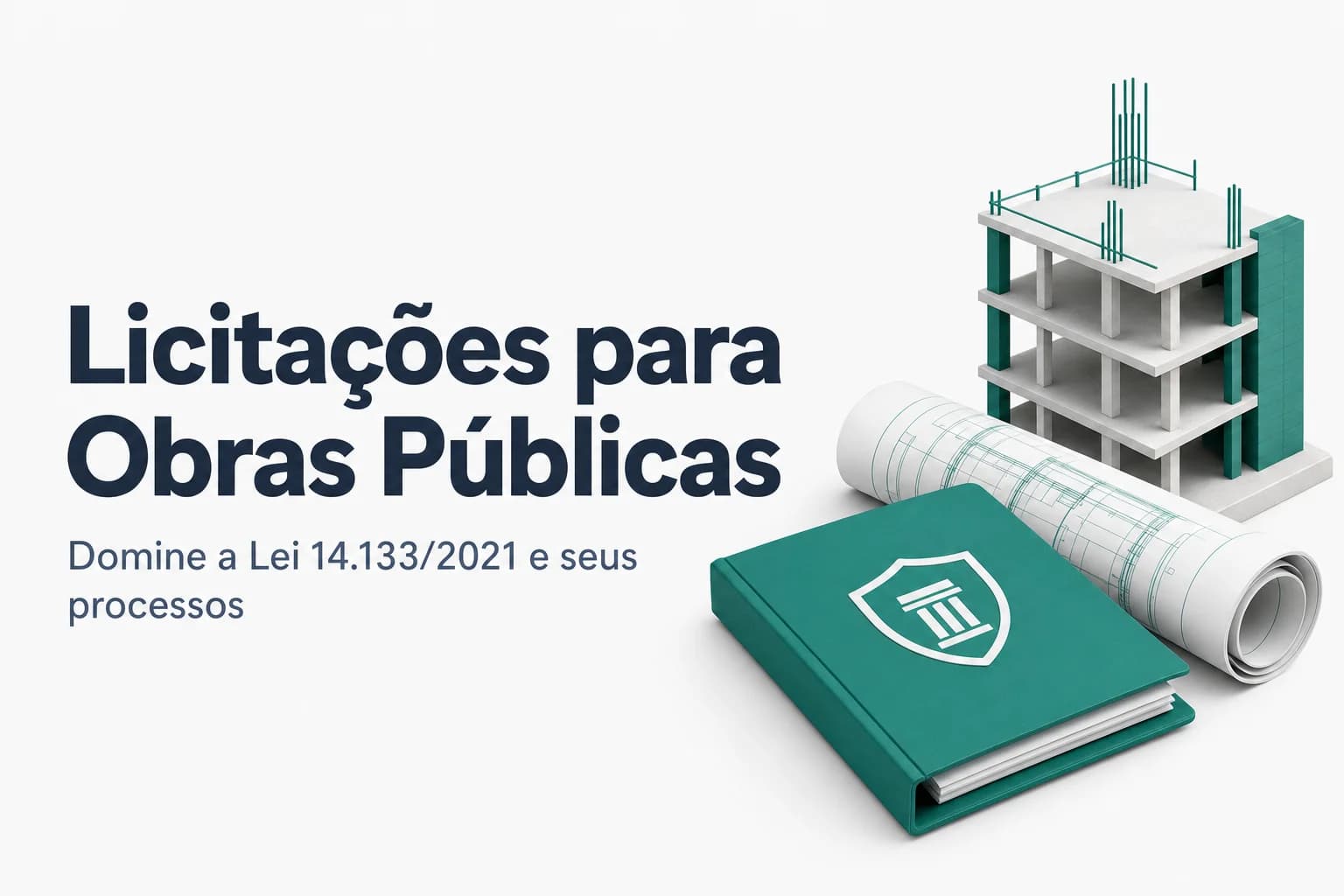 Guia de licitações para construção civil com a Lei 14.133/2021, incluindo matriz de riscos, orçamentação e seguro-garantia.
